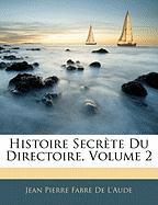 Histoire Secrète Du Directoire, Volume 2