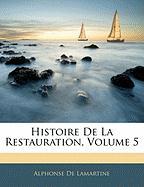 Histoire de La Restauration, Volume 5