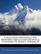 Collection Universelle Des Mémoires Particuliers Relatifs À L'histoire De France, Volume 25