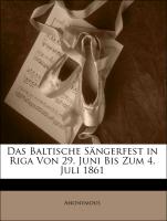 Das Baltische Sängerfest in Riga Von 29. Juni Bis Zum 4. Juli 1861