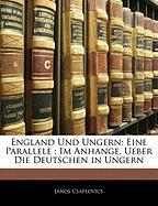 England Und Ungern: Eine Parallele : Im Anhange, Ueber Die Deutschen in Ungern