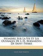 Memoire Sur La Vie Et Les Ouvrages de J.-H. Bernardin de Saint Pierre