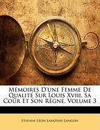 Mémoires D'une Femme De Qualité Sur Louis Xviii, Sa Cour Et Son Règne, Volume 3