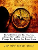Encyclopédie Des Enfans, Ou, Abrégé De Toutes Les Sciences: A L'usage Des Écoles Des Deux Sexes