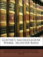 Goethe's nachgelassene Werke, Sechster Band