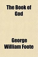 The Book Of God, in light of the higher criticism with special reference to Dean Farrar's new apology
