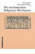 Die Religionen der Menschheit. Bd. 4/3: Die vorislamischen Religionen Mittelasiens