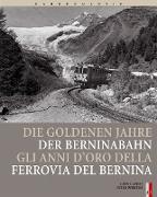 Die goldenen Jahre der Berninabahn