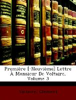 Première [-Neuvième] Lettre À Monsieur De Voltaire, Volume 3