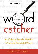 Wordcatcher: An Odyssey Into the World of Weird and Wonderful Words