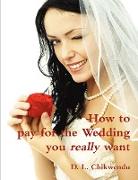 How to Pay for the Wedding You Really Want