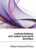 Ludwig Holberg, Seine Leben Und Seine Schriften