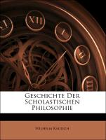 Geschichte Der Scholastischen Philosophie, I THEIL