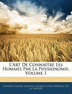 L'art De Connaître Les Hommes Par La Physionomie, Volume 1