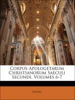 Corpus Apologetarum Christianorum Saeculi Secundi, Volumes 6-7