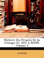 Histoire Des Progrès De La Géologie De 1834 À [1859], Volume 4
