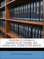 Friedrich Hebbel's Sämmtliche Werke: Bd. Gedichte. SIEBENTER BAND