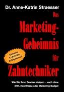 Das Marketing-Geheimnis für Zahntechniker