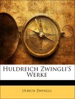 Huldreich Zwingli'S Werke