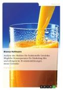 Analyse des Marktes für funktionelle Getränke. Mögliche Konsequenzen für Marketing-Mix und erfolgreiche Produkteinführungen neuer Getränke