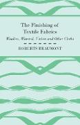 The Finishing of Textile Fabrics - Woollen, Worsted, Union and Other Cloths - With 151 Illustrations of Fibres, Yarns, and Fabrics, also Sectional and Other Drawings of Finishing Machinery