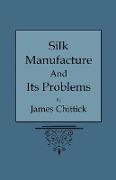 Silk Manufacture and Its Problems