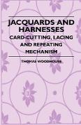 Jacquards and Harnesses - Card-Cutting, Lacing and Repeating Mechanism