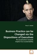 Business Practice can be Changed via the Dispositions of Executives