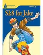 Sk8 for Jake: Foundations Reading Library 2