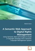 A Semantic Web Approach to Digital Rights Management