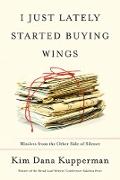 I Just Lately Started Buying Wings: Missives from the Other Side of Silence