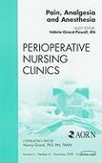 Pain, Analgesia and Anesthesia, an Issue of Perioperative Nursing Clinics: Volume 4-4