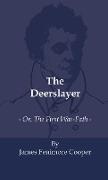 The Deerslayer - Or, the First War-Path