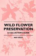 Wild Flower Preservation - A Collector's Guide