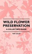 Wild Flower Preservation - A Collector's Guide