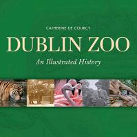 Dublin Zoo: An Illustrated History