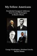 My Fellow Americans: Presidential Inaugural Addresses from George Washington to Barack Obama