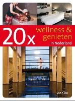 20 x wellness & genieten in Nederland / druk 1