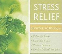 Stress Relief: Relax the Body, Calm the Mind, Restore Balance, Resolve Difficult Situations