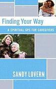 Finding Your Way: A Spiritual GPS for Caregivers