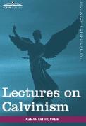 Lectures on Calvinism