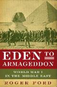 Eden to Armageddon: World War I in the Middle East