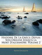 Histoire De La Grèce: Depuis Son Origine Jusqu'à La Mort D'alexandre, Volume 2