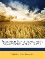 Friedrich Schleiermacher's sämmtliche Werke, Zweiter Theil