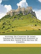 Histoire Du Chapitre De Saint-Thomas De Strasbourg Pendant Le Moyen Âge, Suivie D'un Recueil De Chartes