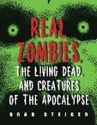 Real Zombies, the Living Dead, and Creatures of the Apocalypse