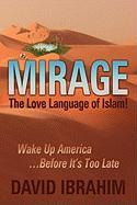 Mirage: The Love Language of Islam! Wake Up America...Before It's Too Late