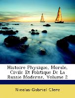Histoire Physique, Morale, Civile Et Politique de La Russie Moderne, Volume 2