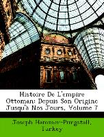Histoire De L'empire Ottoman: Depuis Son Origine Jusqu'à Nos Jours, Volume 7