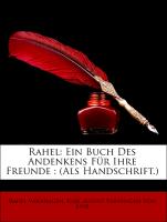 Rahel: Ein Buch Des Andenkens Für Ihre Freunde : (Als Handschrift.)